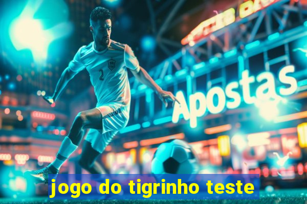 jogo do tigrinho teste